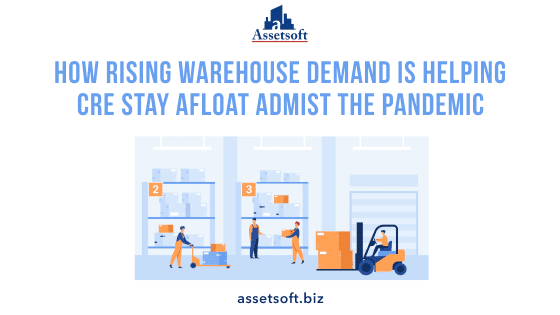 How Rising Warehouse Demand is Helping CRE Stay Afloat Amidst the Pandemic 